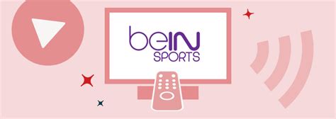 chaine bein sfr|Les offres beIN Sport SFR : comment souscrire ou se。